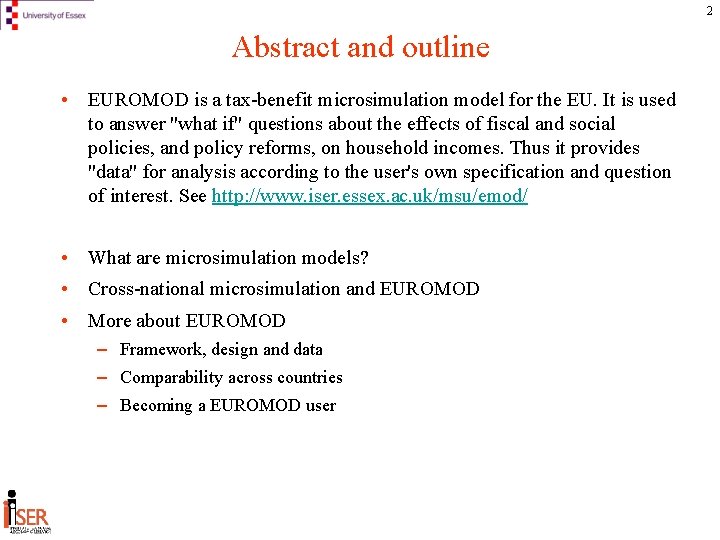 2 Abstract and outline • EUROMOD is a tax-benefit microsimulation model for the EU.