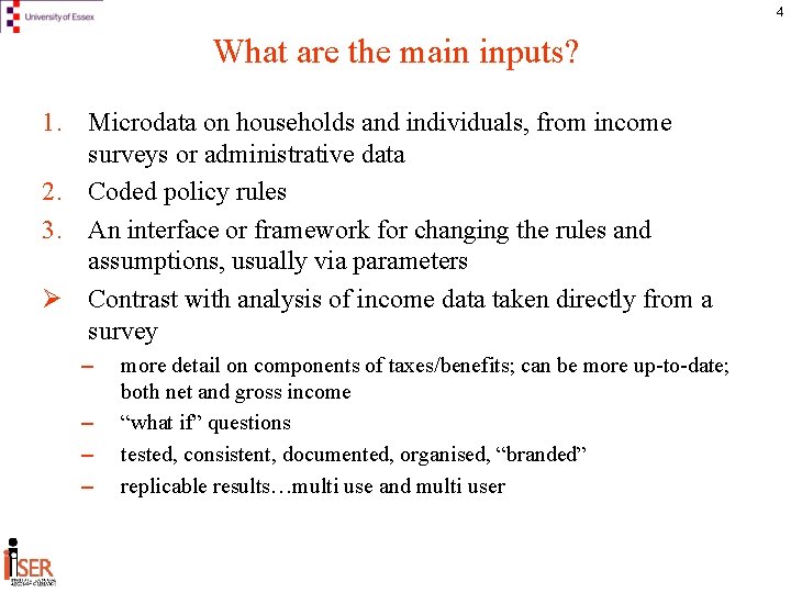 4 What are the main inputs? 1. Microdata on households and individuals, from income