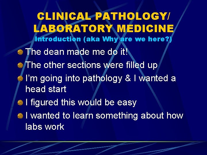 CLINICAL PATHOLOGY/ LABORATORY MEDICINE Introduction (aka Why are we here? ) The dean made
