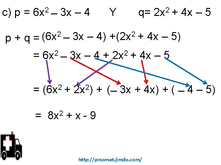 c) p = 6 x 2 3 x – 4 Y q= 2 x