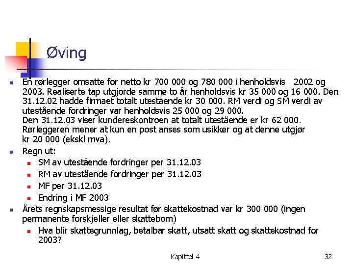 Øving n n n En rørlegger omsatte for netto kr 700 000 og 780
