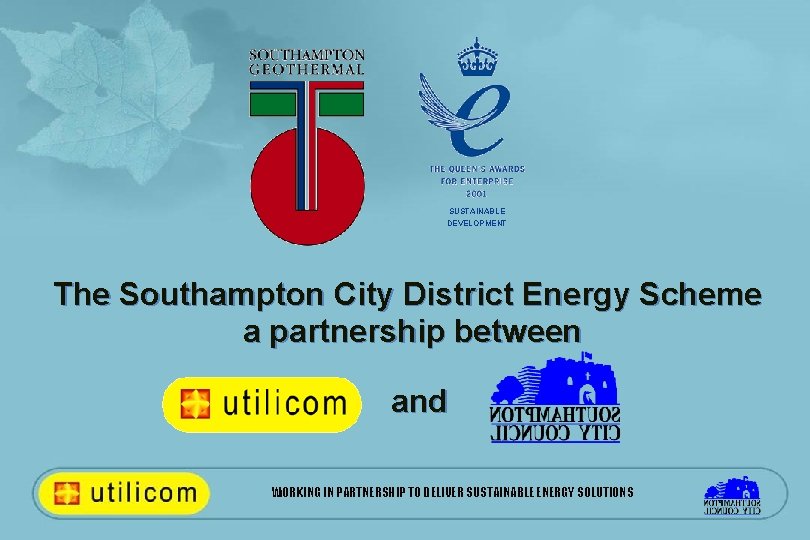 SUSTAINABLE DEVELOPMENT The Southampton City District Energy Scheme a partnership between and WORKING IN