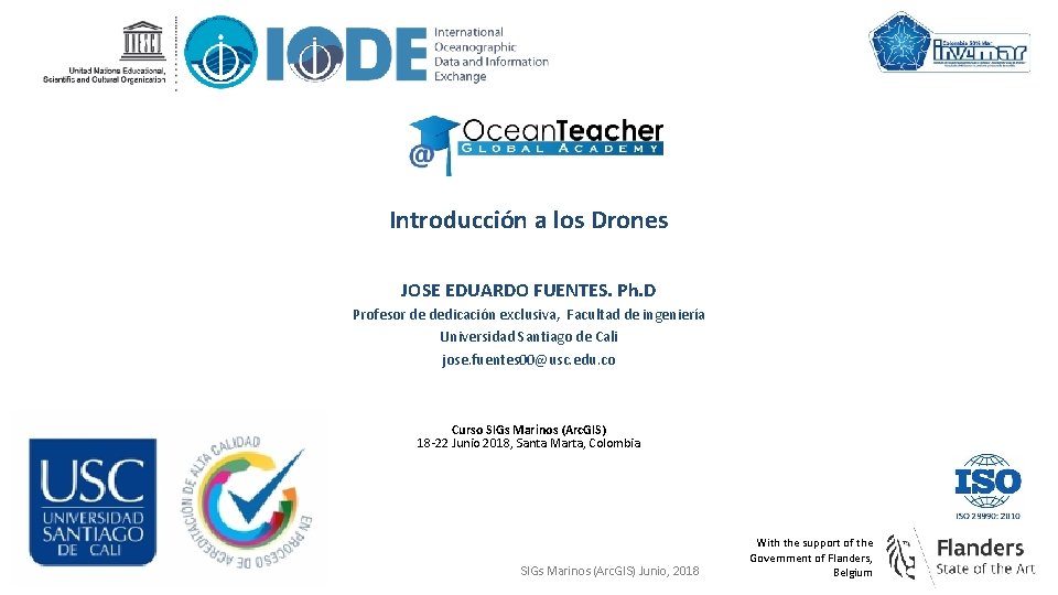 Introducción a los Drones JOSE EDUARDO FUENTES. Ph. D Profesor de dedicación exclusiva, Facultad