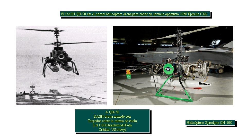 El DASH QH-50 era el primer helicóptero drone para entrar en servicio operativo 1960