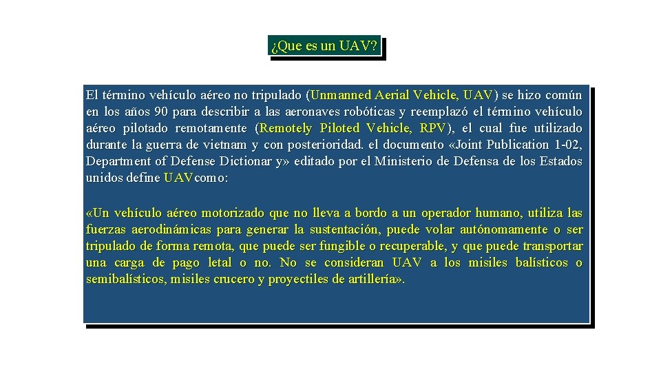 ¿Que es un UAV? El término vehículo aéreo no tripulado (Unmanned Aerial Vehicle, UAV)