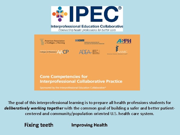 The goal of this interprofessional learning is to prepare all health professions students for The goal of this interprofessional learning is to prepare all health professions students for