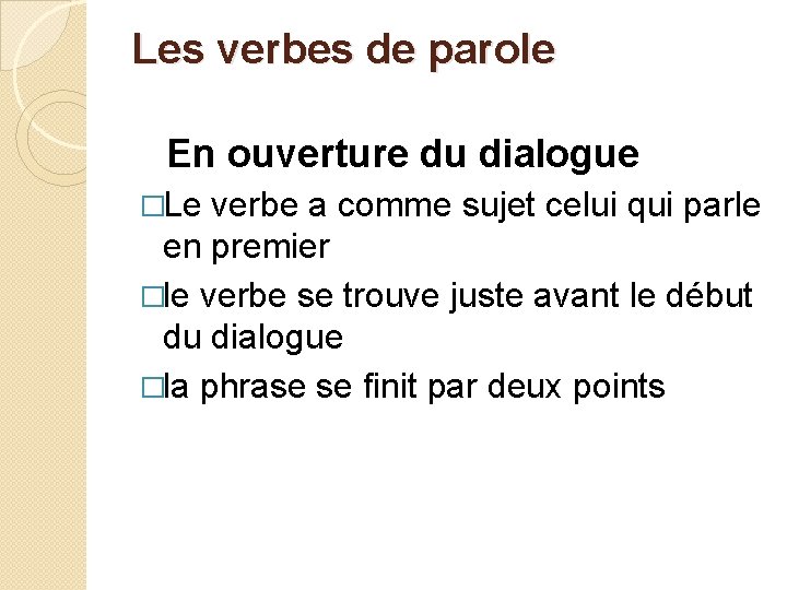 Les verbes de parole En ouverture du dialogue �Le verbe a comme sujet celui