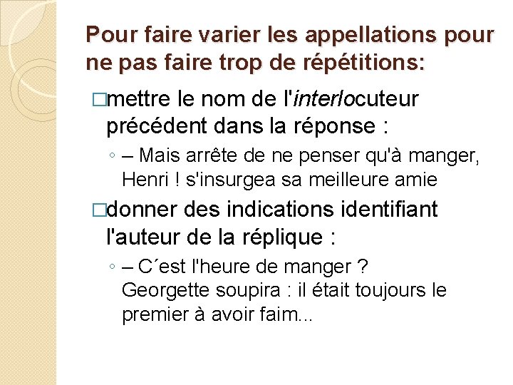 Pour faire varier les appellations pour ne pas faire trop de répétitions: �mettre le