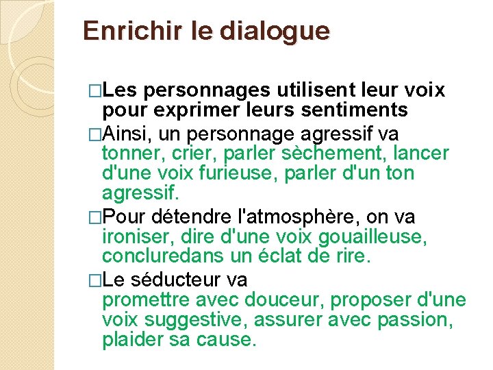 Enrichir le dialogue �Les personnages utilisent leur voix pour exprimer leurs sentiments �Ainsi, un