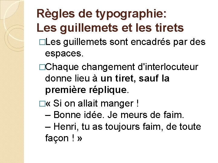 Règles de typographie: Les guillemets et les tirets �Les guillemets sont encadrés par des