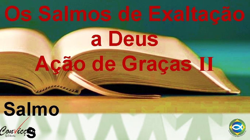 Os Salmos de Exaltação a Deus Ação de Graças II Salmo s 