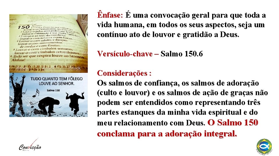 Ênfase: É uma convocação geral para que toda a vida humana, em todos os