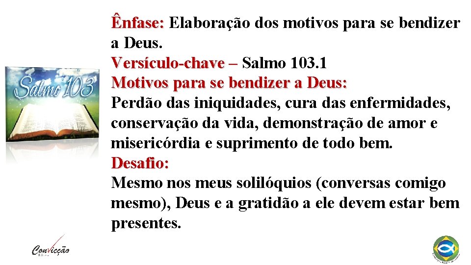 Ênfase: Elaboração dos motivos para se bendizer a Deus. Versículo-chave – Salmo 103. 1