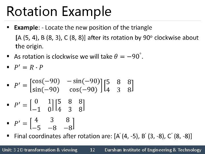 Rotation Example § Unit: 3 2 D transformation & viewing 12 Darshan Institute of