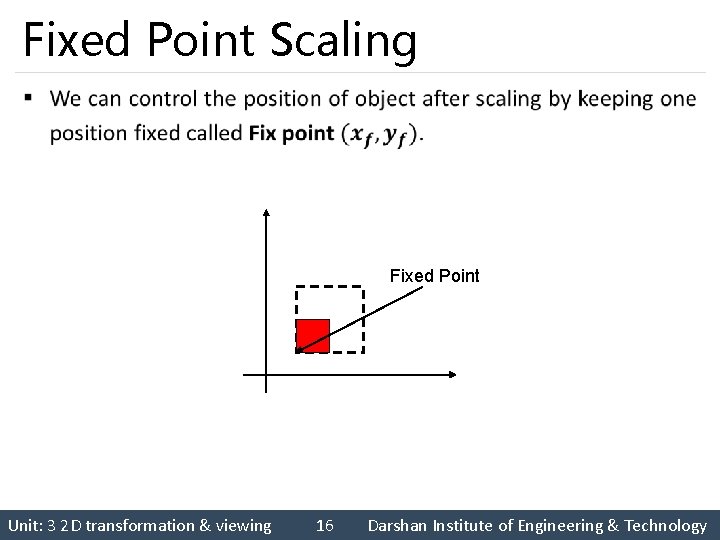 Fixed Point Scaling § Fixed Point Unit: 3 2 D transformation & viewing 16