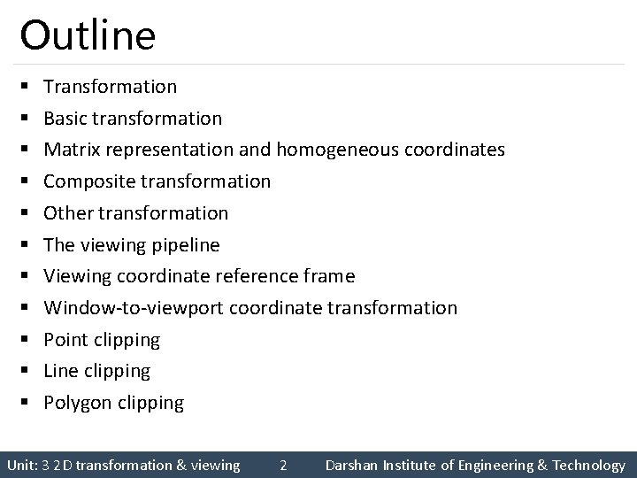 Outline § § § Transformation Basic transformation Matrix representation and homogeneous coordinates Composite transformation