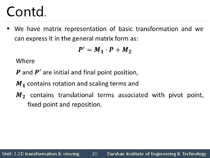 Contd. § Unit: 3 2 D transformation & viewing 20 Darshan Institute of Engineering