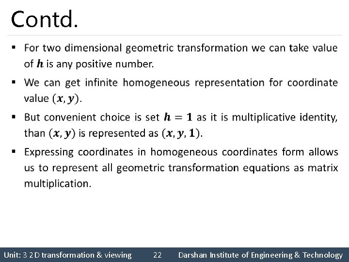Contd. § Unit: 3 2 D transformation & viewing 22 Darshan Institute of Engineering