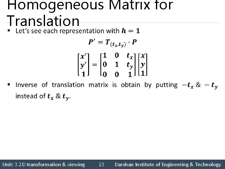 Homogeneous Matrix for Translation § Unit: 3 2 D transformation & viewing 23 Darshan