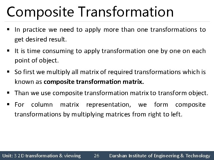 Composite Transformation § In practice we need to apply more than one transformations to