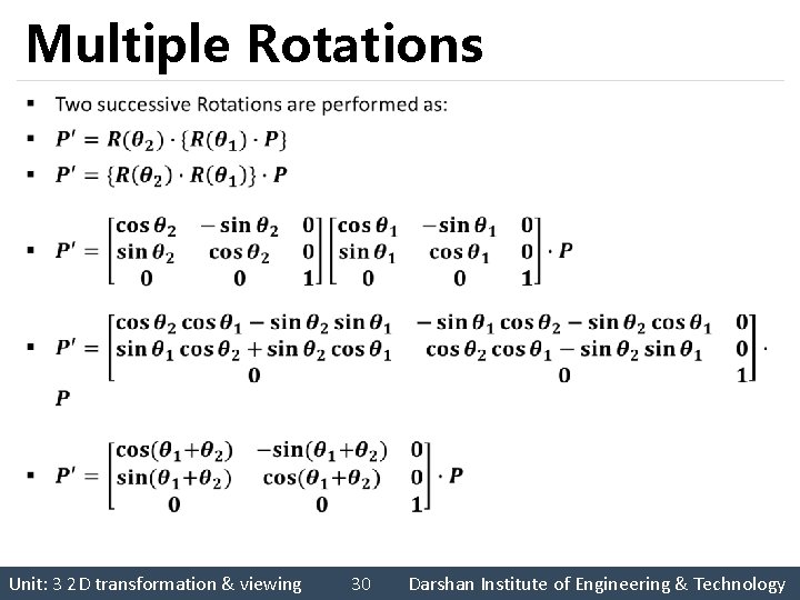 Multiple Rotations § Unit: 3 2 D transformation & viewing 30 Darshan Institute of