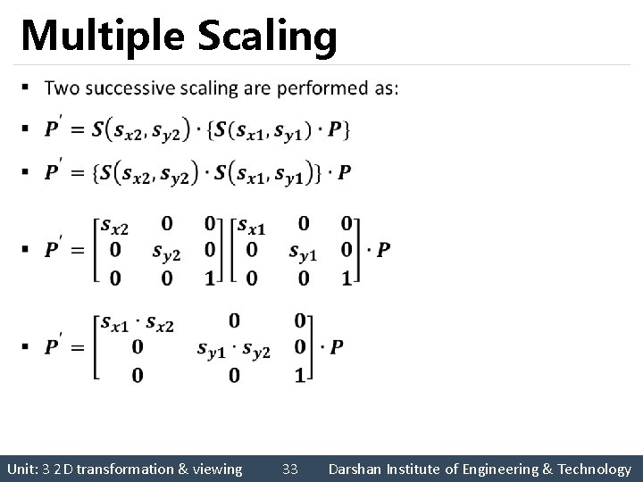 Multiple Scaling § Unit: 3 2 D transformation & viewing 33 Darshan Institute of