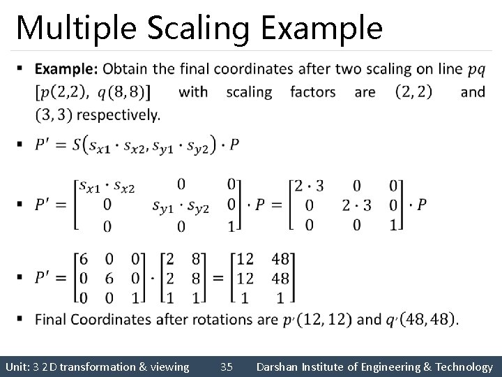 Multiple Scaling Example § Unit: 3 2 D transformation & viewing 35 Darshan Institute