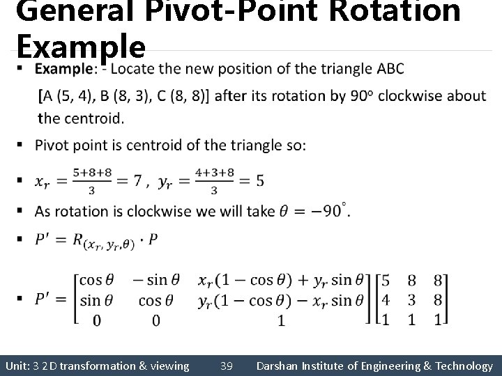 General Pivot-Point Rotation Example § Unit: 3 2 D transformation & viewing 39 Darshan