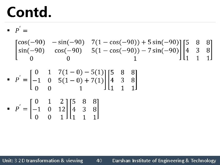 Contd. § Unit: 3 2 D transformation & viewing 40 Darshan Institute of Engineering