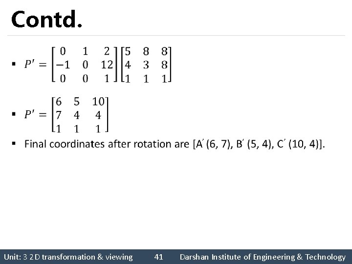 Contd. § Unit: 3 2 D transformation & viewing 41 Darshan Institute of Engineering