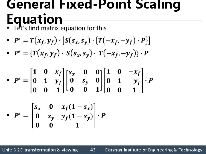 General Fixed-Point Scaling Equation § Unit: 3 2 D transformation & viewing 43 Darshan