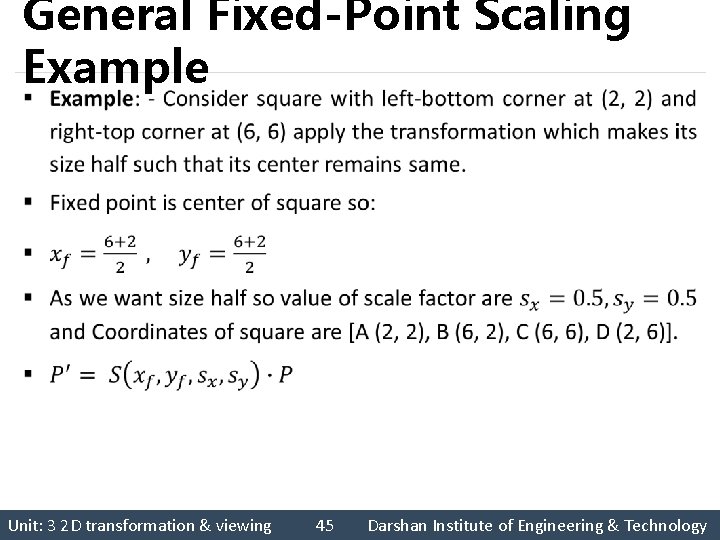 General Fixed-Point Scaling Example § Unit: 3 2 D transformation & viewing 45 Darshan