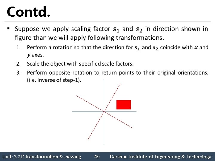 Contd. § Unit: 3 2 D transformation & viewing 49 Darshan Institute of Engineering