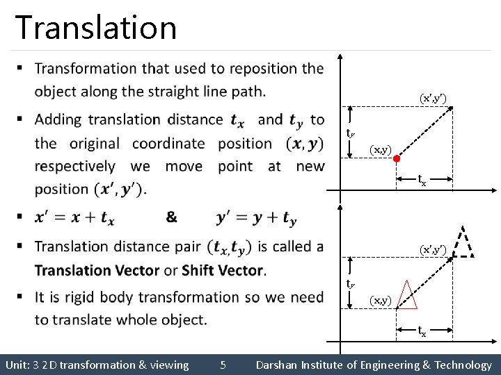 Translation § (x', y') ty (x, y) tx Unit: 3 2 D transformation &