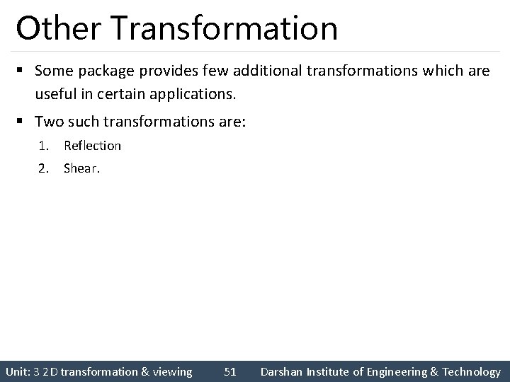 Other Transformation § Some package provides few additional transformations which are useful in certain