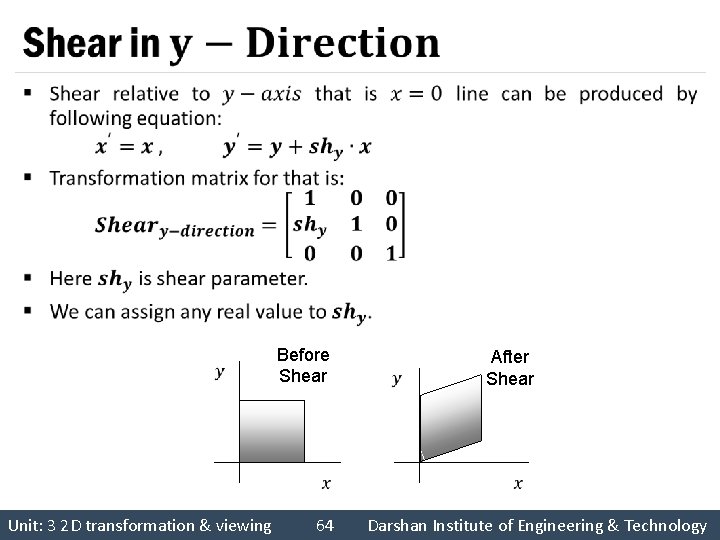  § Before Shear Unit: 3 2 D transformation & viewing 64 After Shear