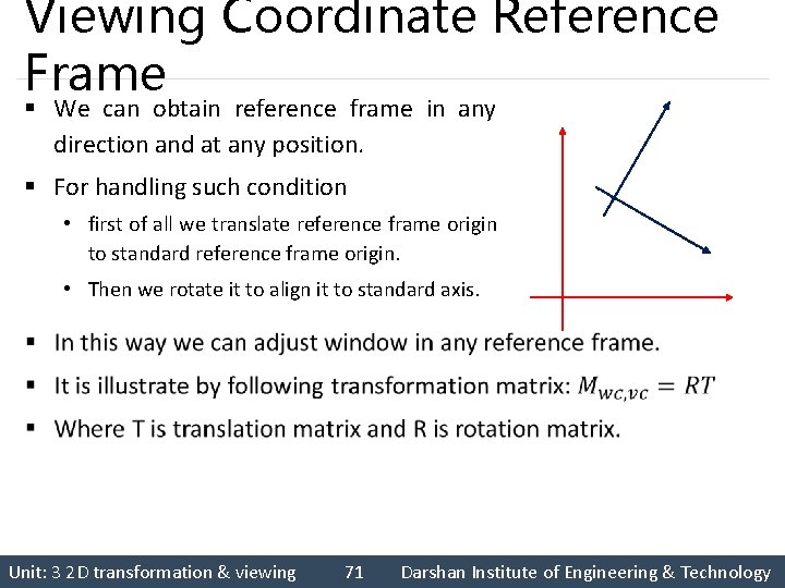 Viewing Coordinate Reference Frame § We can obtain reference frame in any direction and