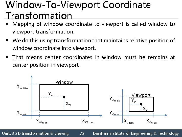 Window-To-Viewport Coordinate Transformation § Mapping of window coordinate to viewport is called window to