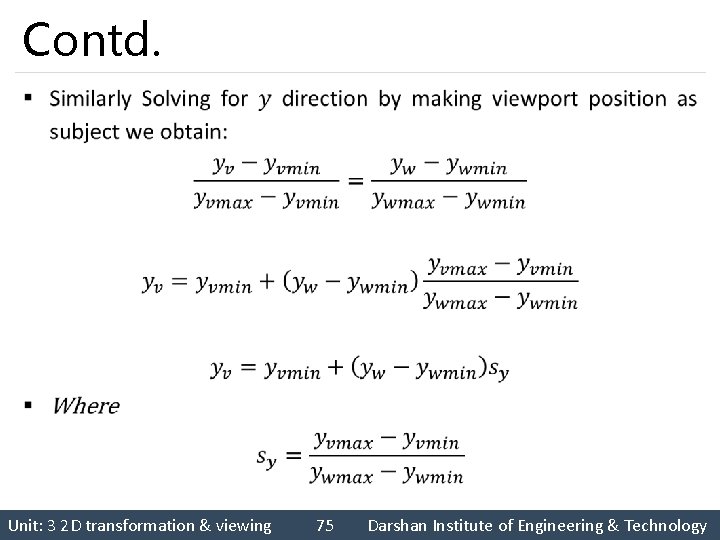 Contd. § Unit: 3 2 D transformation & viewing 75 Darshan Institute of Engineering