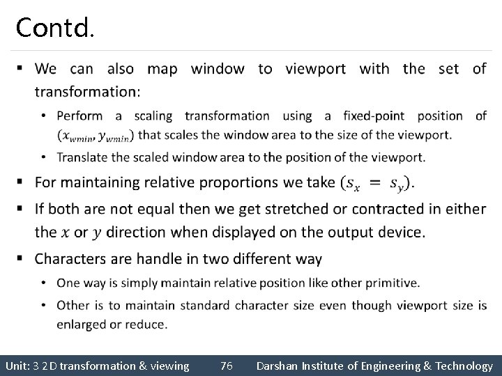 Contd. § Unit: 3 2 D transformation & viewing 76 Darshan Institute of Engineering