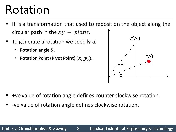 Rotation § (x', y') (x, y) θ ∅ Unit: 3 2 D transformation &