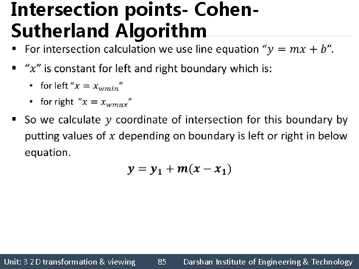 Intersection points- Cohen. Sutherland Algorithm § Unit: 3 2 D transformation & viewing 85