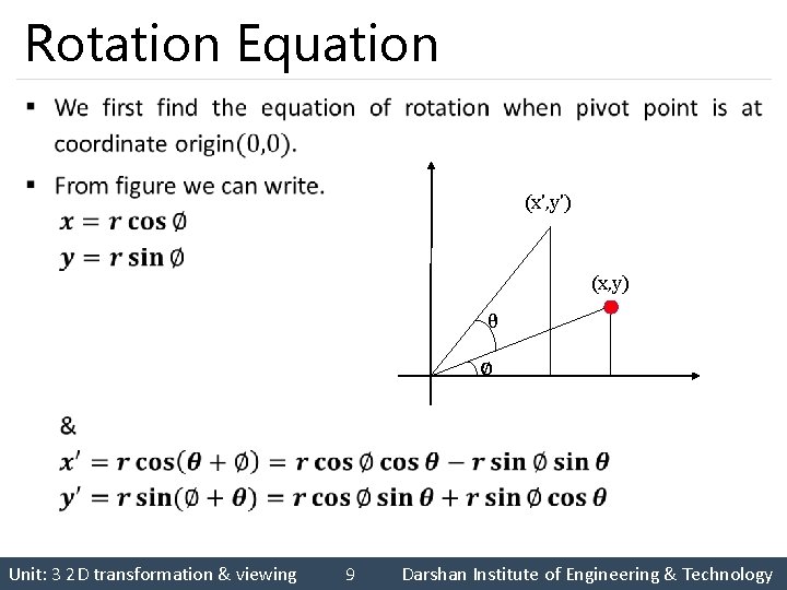 Rotation Equation § (x', y') (x, y) θ ∅ Unit: 3 2 D transformation