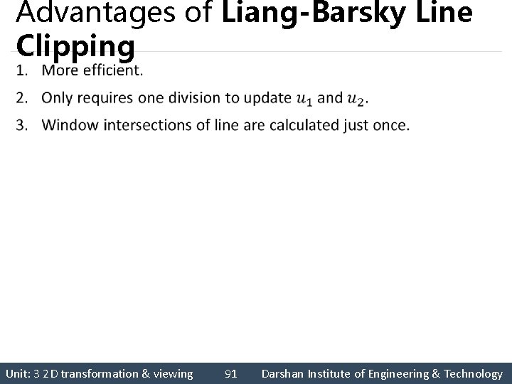 Advantages of Liang-Barsky Line Clipping § Unit: 3 2 D transformation & viewing 91