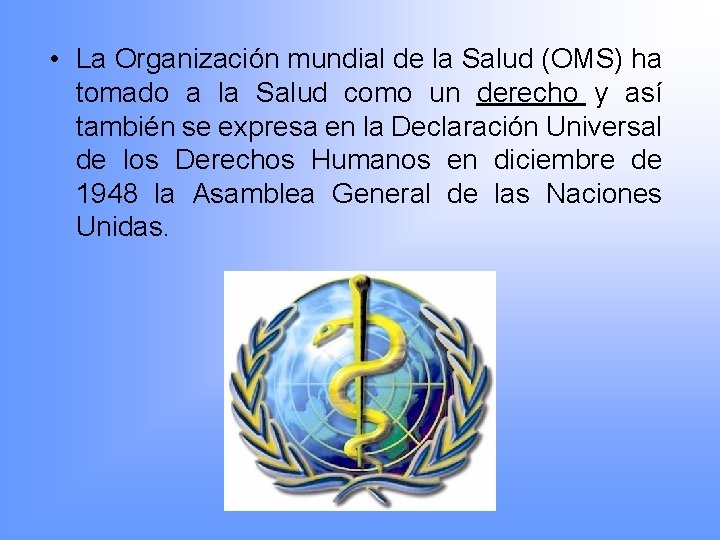  • La Organización mundial de la Salud (OMS) ha tomado a la Salud