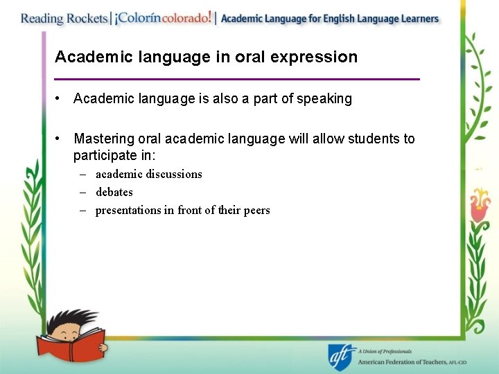 Academic language in oral expression • Academic language is also a part of speaking