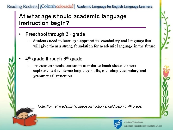 At what age should academic language instruction begin? • Preschool through 3 rd grade