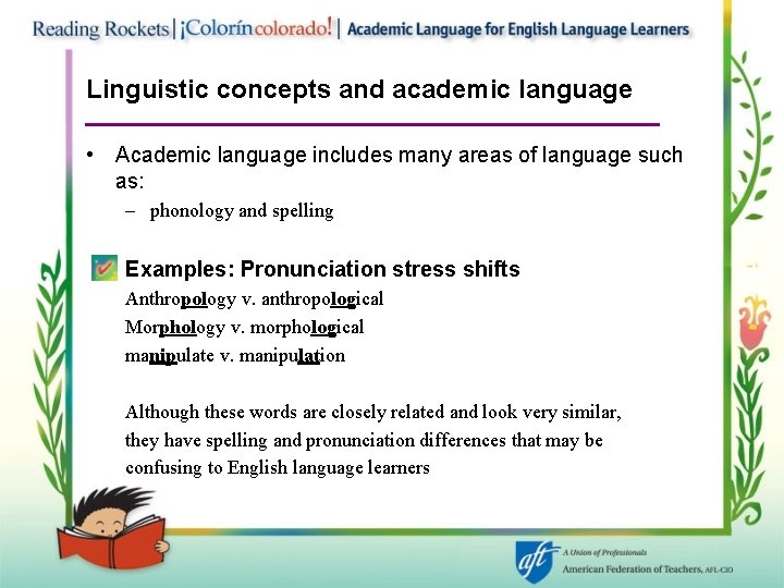 Linguistic concepts and academic language • Academic language includes many areas of language such