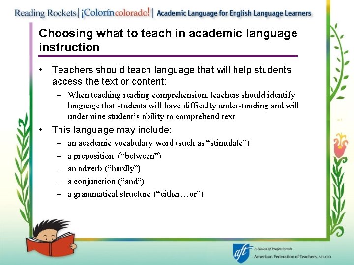 Choosing what to teach in academic language instruction • Teachers should teach language that
