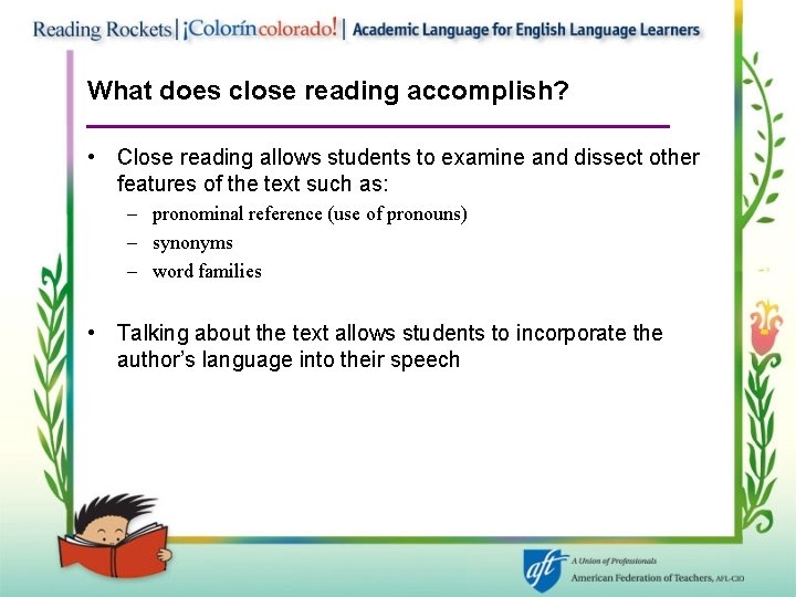 What does close reading accomplish? • Close reading allows students to examine and dissect